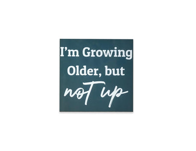 The Growing Older But Not Up! Sign